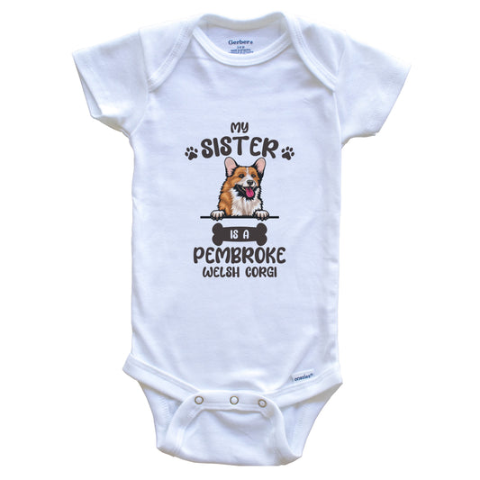 My Sister Is A Pembroke Welsh Corgi Cute Dog Breed Baby Bodysuit
