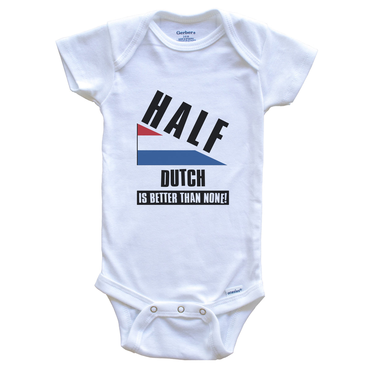 Half Dutch Is Better Than None Funny Netherlands Flag Baby Bodysuit