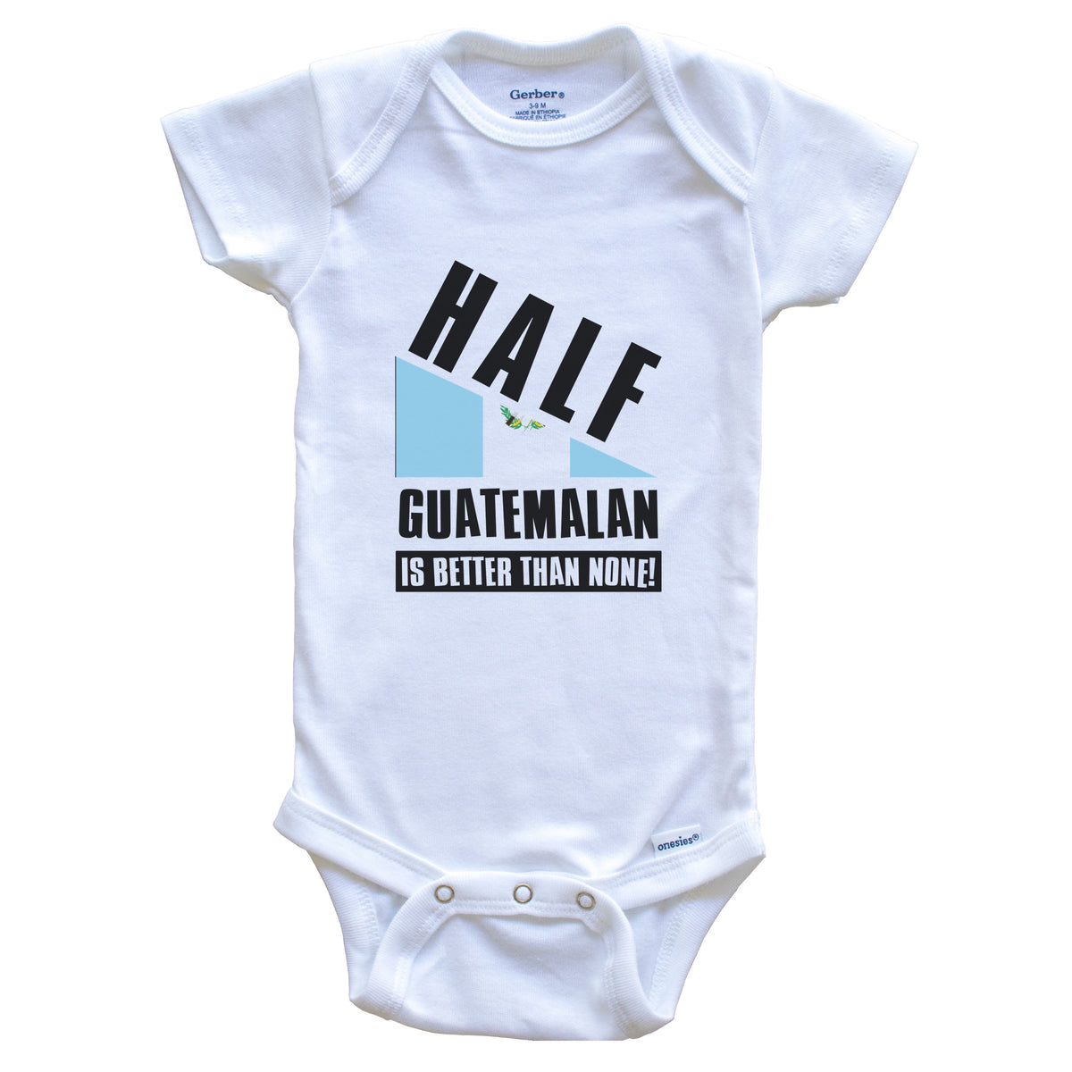 Half Guatemalan Is Better Than None Funny Guatemala Flag Baby Bodysuit