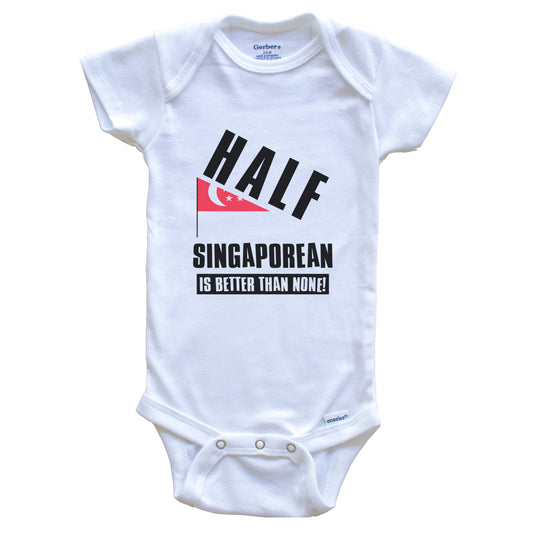 Half Singaporean Is Better Than None Funny Singapore Flag Baby Bodysuit