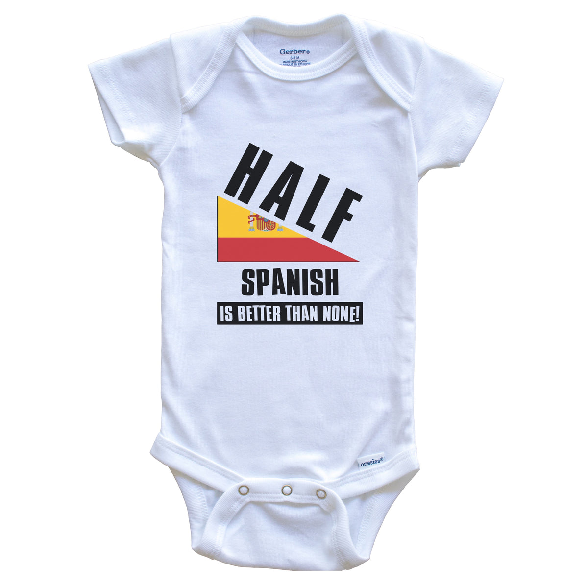 Half Spanish Is Better Than None Funny Spain Flag Baby Bodysuit