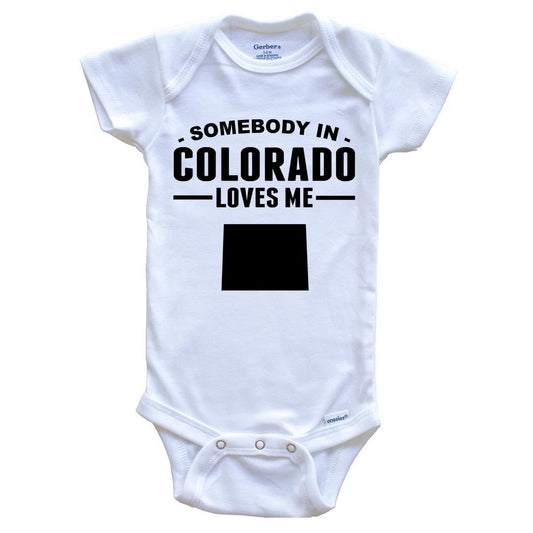 Somebody In Colorado Loves Me Baby Onesie - Colorado Baby Bodysuit