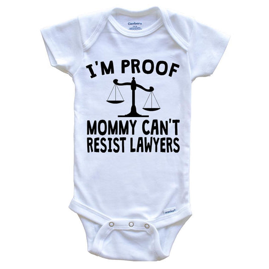 I'm Proof Mommy Can't Resist Lawyers Onesie - Funny Baby Bodysuit