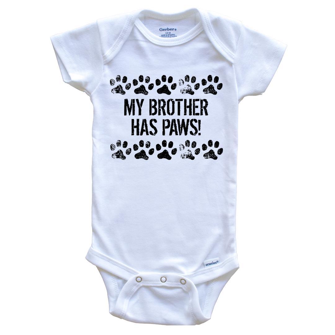 My Brother Has Paws Funny Baby Onesie - Dog Baby Bodysuit For Kids