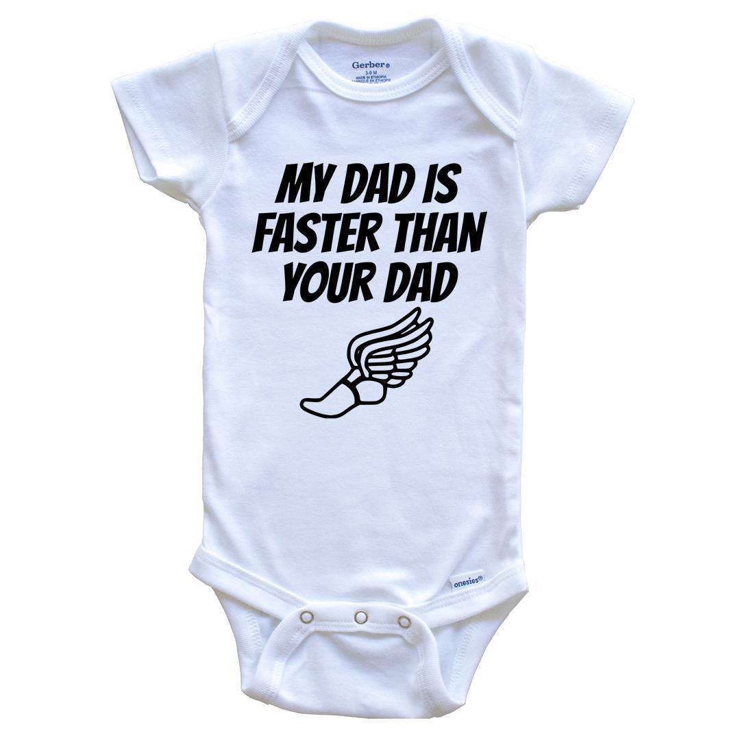 My Dad Is Faster Than Your Dad Funny Baby Onesie For Child Of Runner
