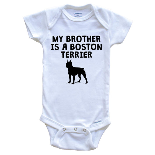 My Brother Is A Boston Terrier Baby Onesie