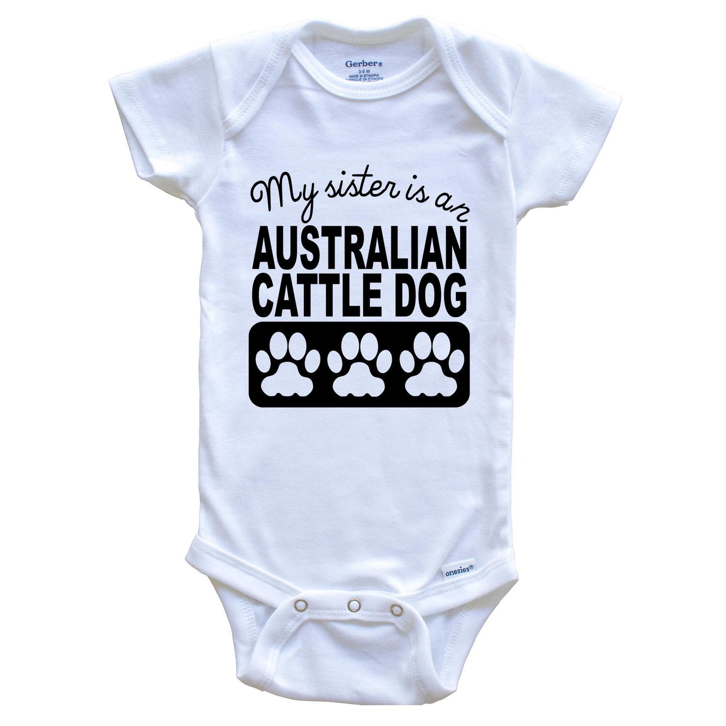 My Sister Is An Australian Cattle Dog Baby Onesie