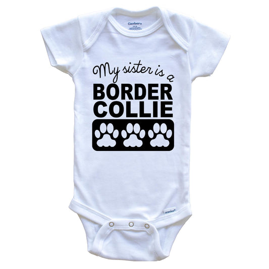 My Sister Is A Border Collie Baby Onesie