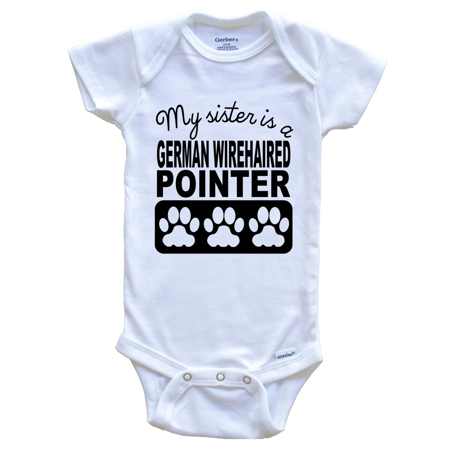 My Sister Is A German Wirehaired Pointer Baby Onesie