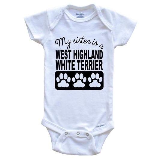 My Sister Is A West Highland White Terrier Baby Onesie
