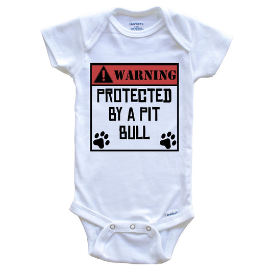 Warning Protected By A Pit Bull Funny Baby Onesie