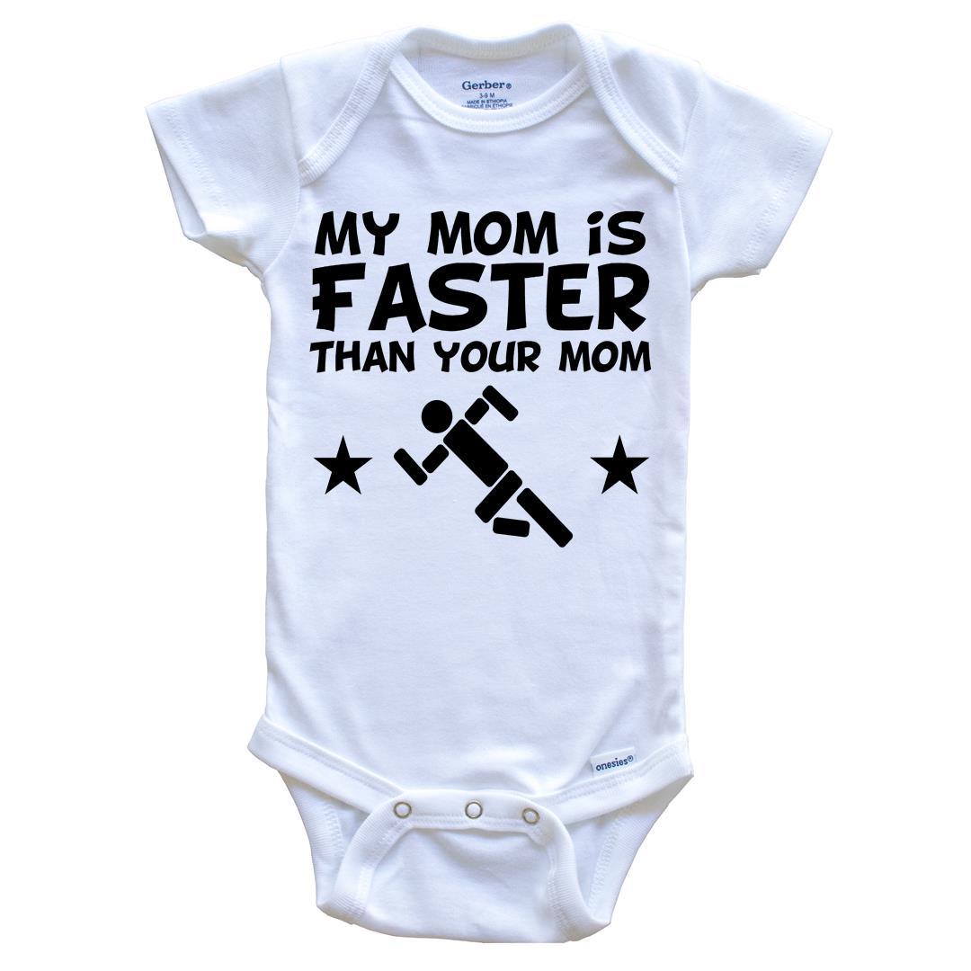 My Mom Is Faster Than Your Mom Cute Baby Onesie - Funny Running Baby Onesie