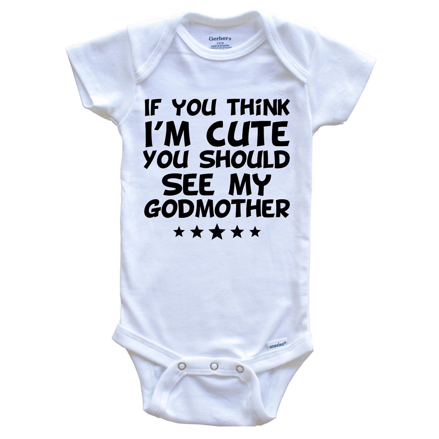 If You Think I'm Cute You Should See My Godmother Funny Baby Onesie