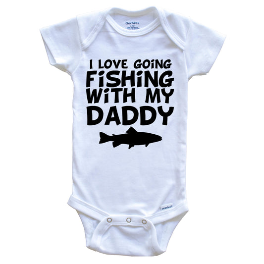I Love Going Fishing With My Daddy Baby Onesie