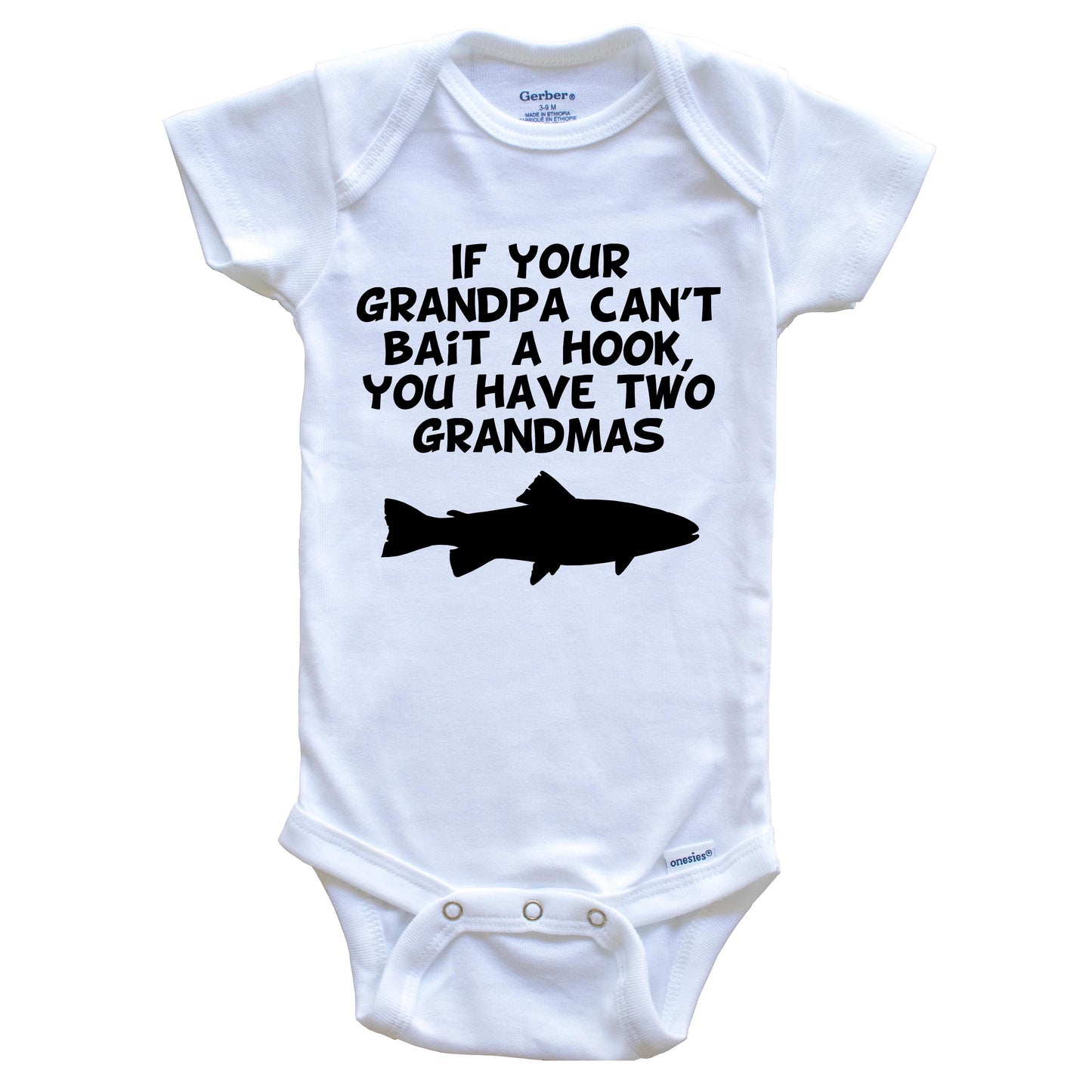 If Your Grandpa Can't Bait A Hook You Have Two Grandmas Funny Fishing Baby Onesie