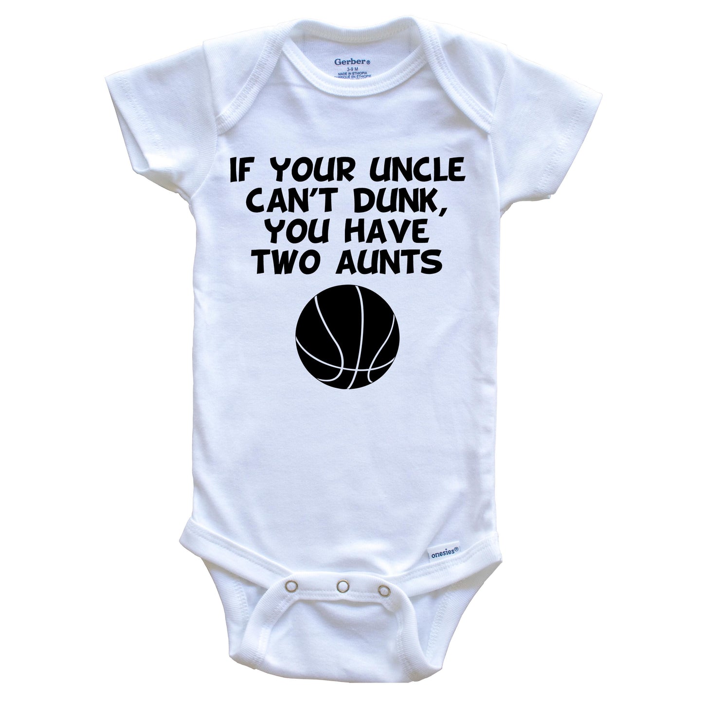 If Your Uncle Can't Dunk You Have Two Aunts Funny Basketball Baby Onesie