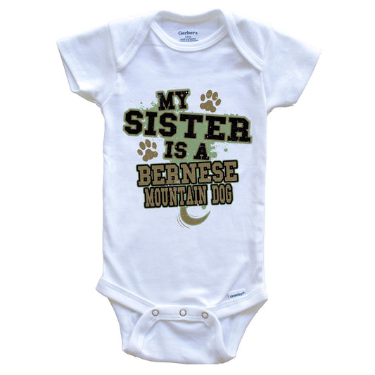 My Sister Is A Bernese Mountain Dog Funny Dog Baby Onesie