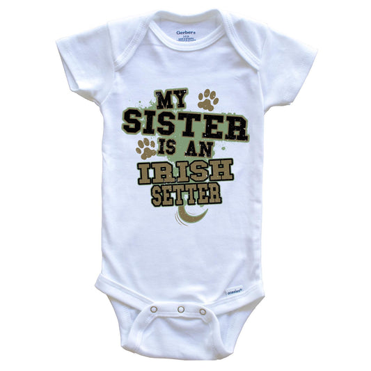 My Sister Is An Irish Setter Funny Dog Baby Onesie