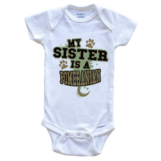 My Sister Is A Pomeranian Funny Dog Baby Onesie