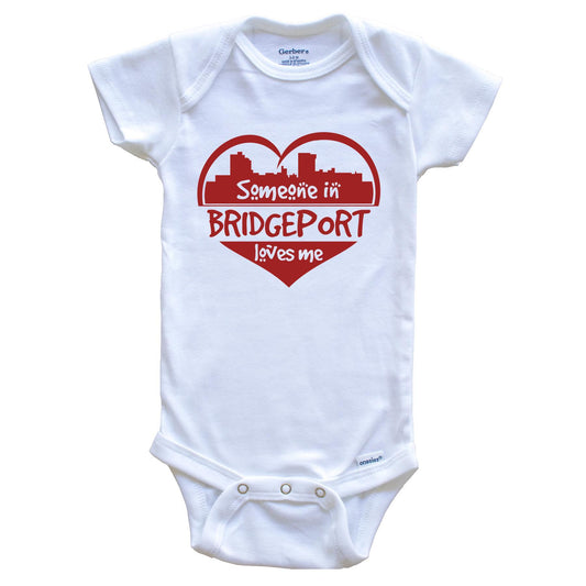 Someone in Bridgeport Loves Me Bridgeport Connecticut Skyline Heart Baby Onesie