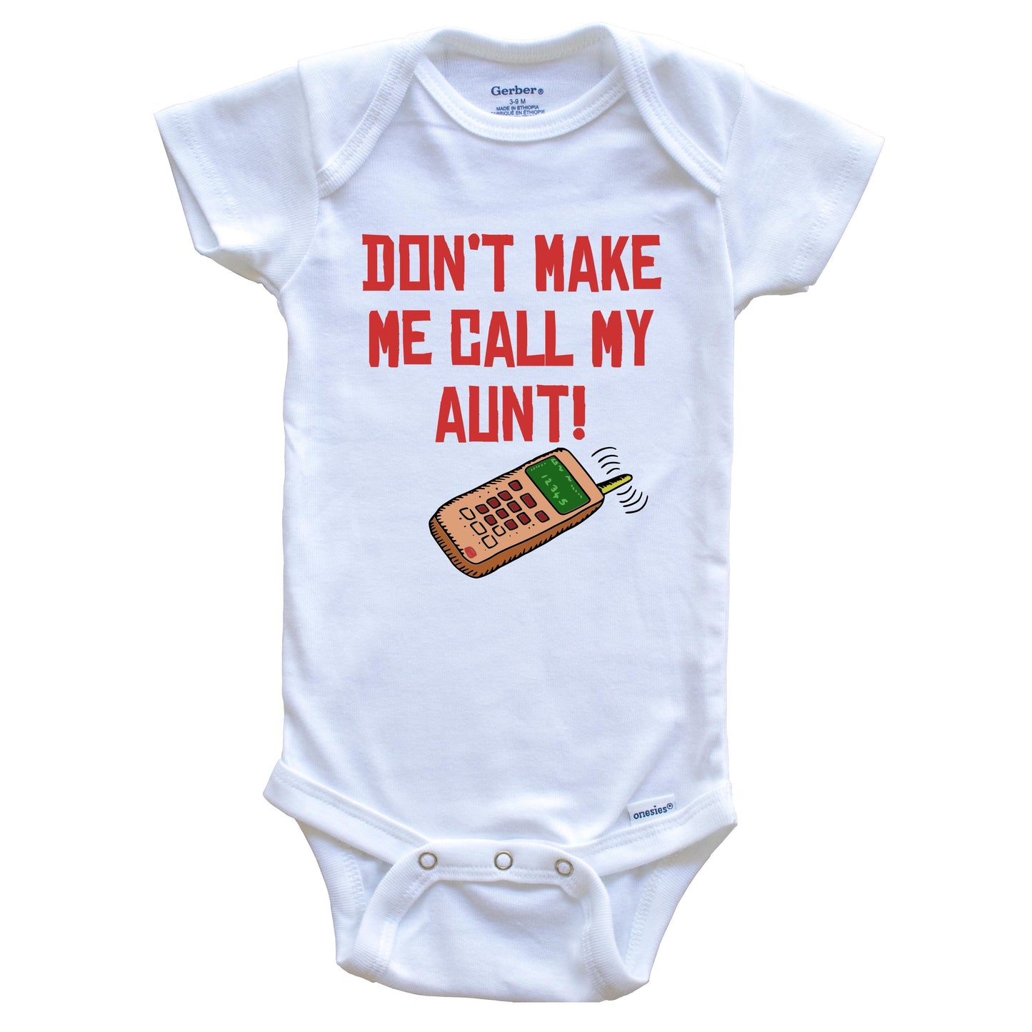Don't Make Me Call My Aunt Funny Niece Nephew Baby Onesie