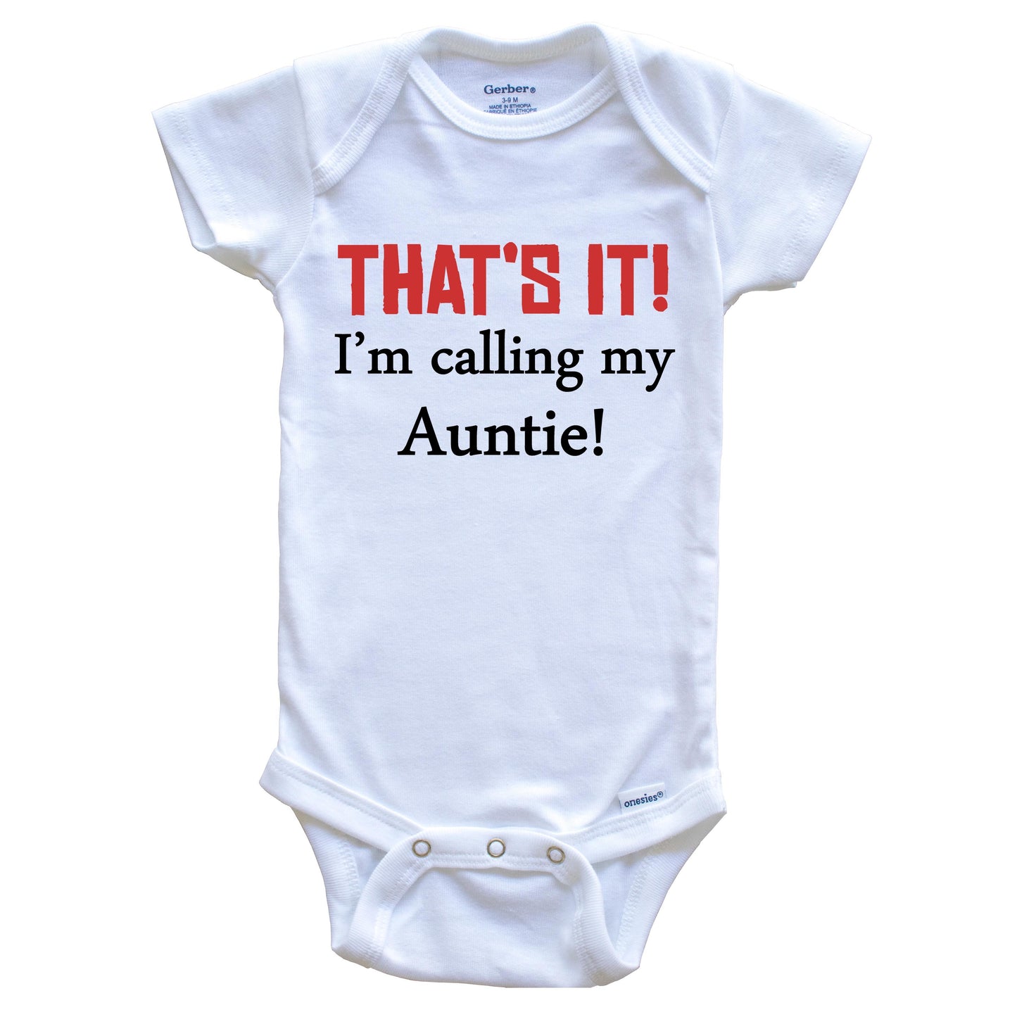 That's It! I'm Calling My Auntie! Funny Niece Nephew Baby Onesie