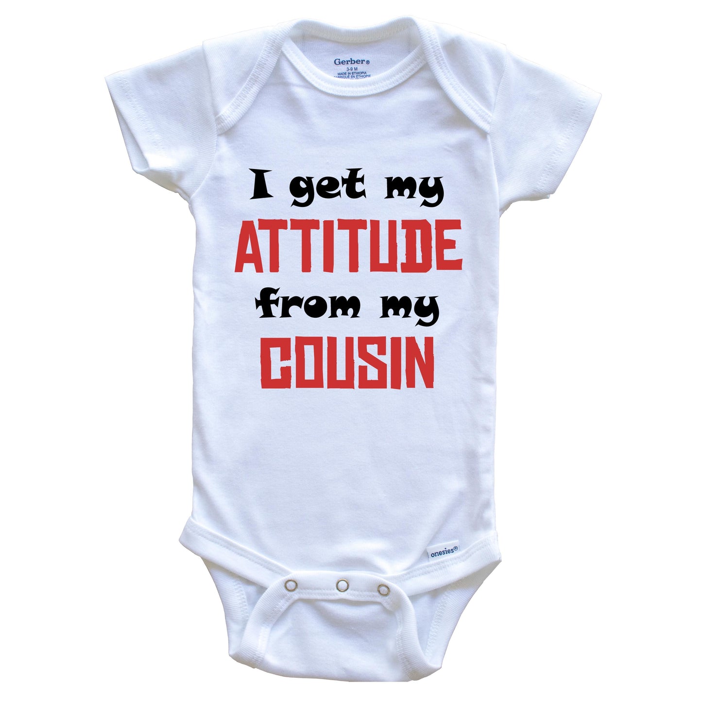I Get My Attitude From My Cousin Funny Baby Onesie