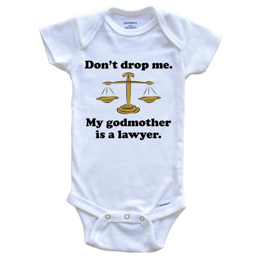Don't Drop Me My Godmother Is A Lawyer Funny Godchild Baby Onesie