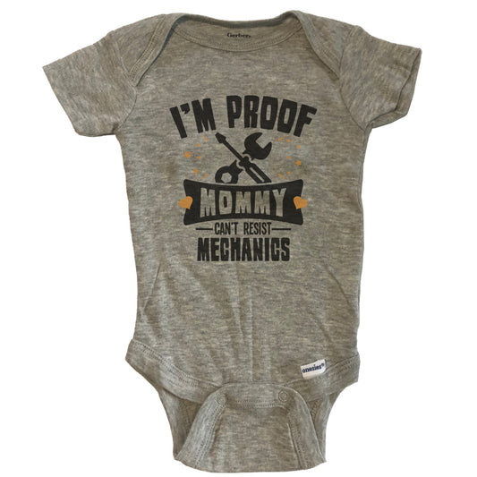 Funny Mechanic Onesie - I'm Proof Mommy Can't Resist Mechanics Baby Bodysuit