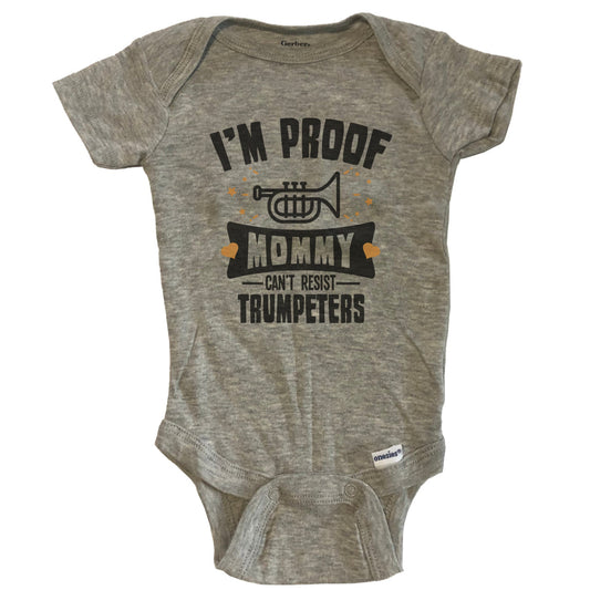 Funny Trumpet Onesie - I'm Proof Mommy Can't Resist Trumpeters Baby Bodysuit