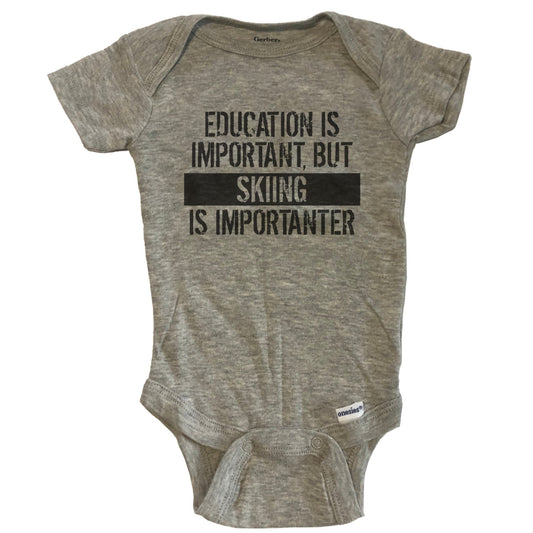 Education Is Important But Skiing Is Importanter Funny Baby Onesie