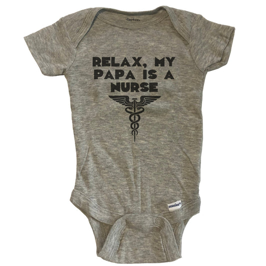 Relax My Papa Is A Nurse Funny Baby Onesie - Grey