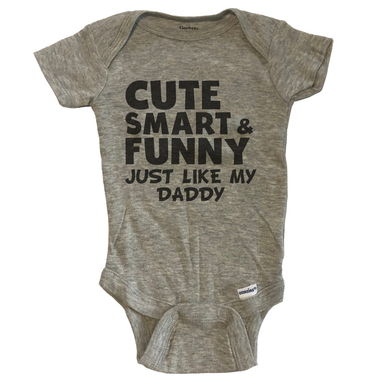 Cute Smart And Funny Like My Daddy Funny Baby Onesie
