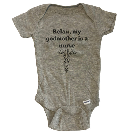 Relax My Godmother Is A Nurse Funny Baby Onesie - Grey