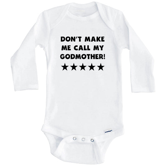 Don't Make Me Call My Godmother Funny Godchild Baby Onesie (Long Sleeves)