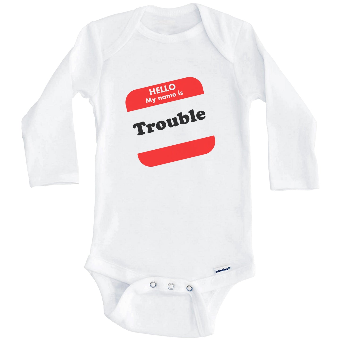 Hello My Name Is Trouble Name Tag Funny Baby Onesie (Long Sleeves)