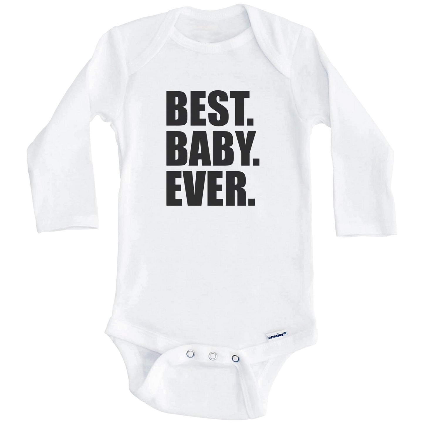 Best. Baby. Ever. Funny Baby Onesie (Long Sleeves)
