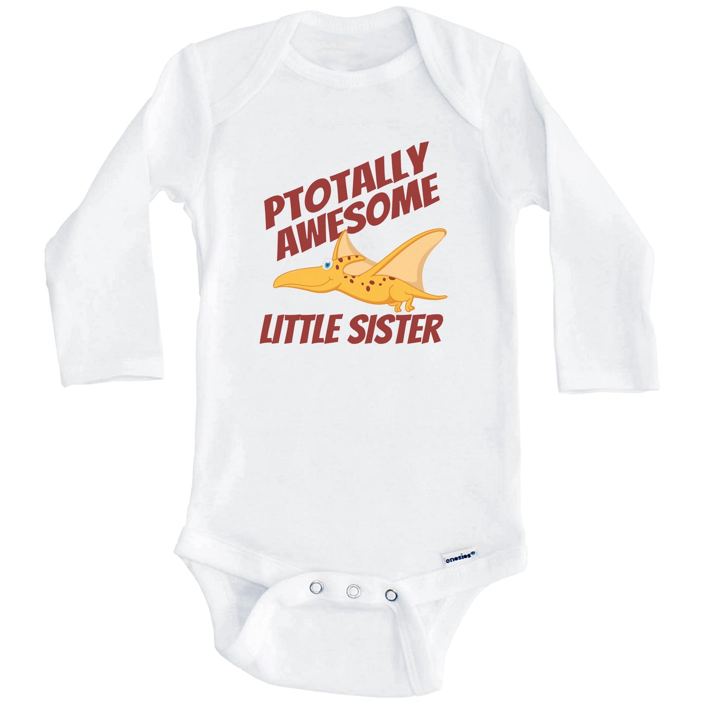 Ptotally Awesome Little Sister Pterodactyl Funny Dinosaur Baby Onesie (Long Sleeves)