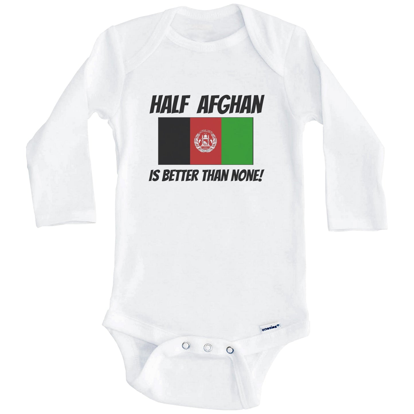 Half Afghan Is Better Than None Afghanistan Flag Funny Baby Onesie (Long Sleeves)
