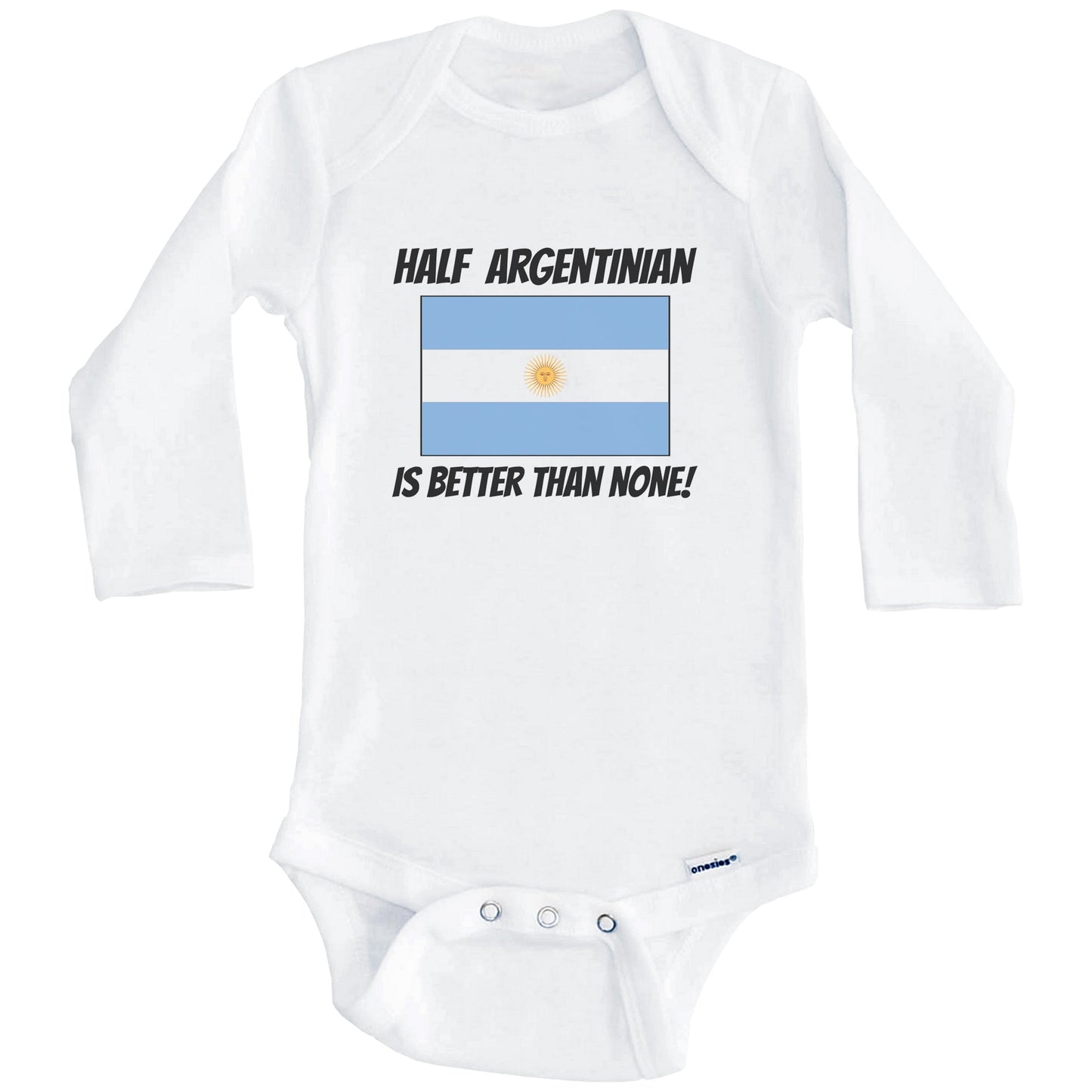Half Argentinian Is Better Than None Argentina Flag Funny Baby Onesie (Long Sleeves)