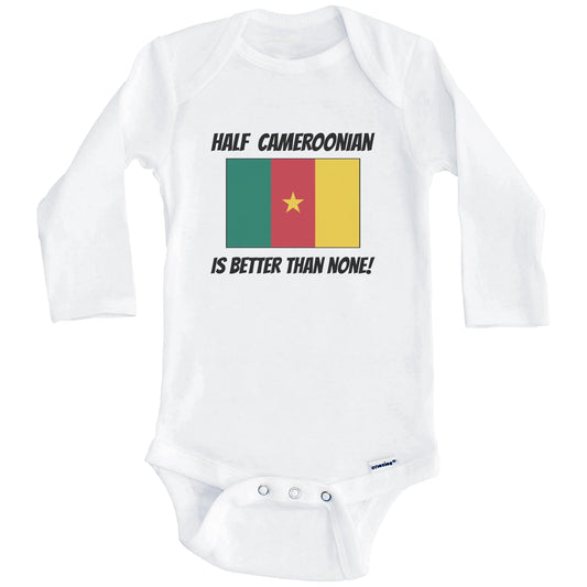 Half Cameroonian Is Better Than None Cameroon Flag Funny Baby Onesie (Long Sleeves)