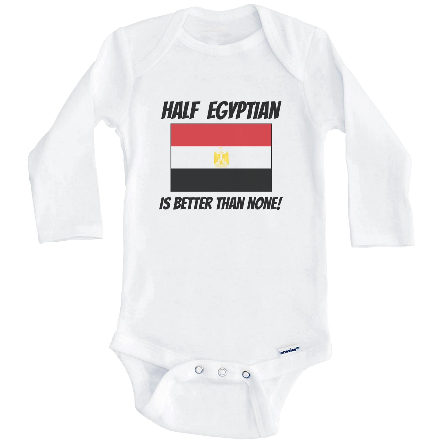Half Egyptian Is Better Than None Egypt Flag Funny Baby Onesie (Long Sleeves)