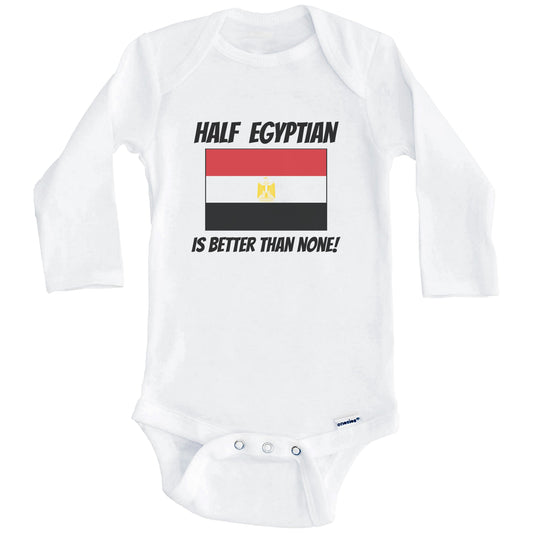Half Egyptian Is Better Than None Egypt Flag Funny Baby Onesie (Long Sleeves)