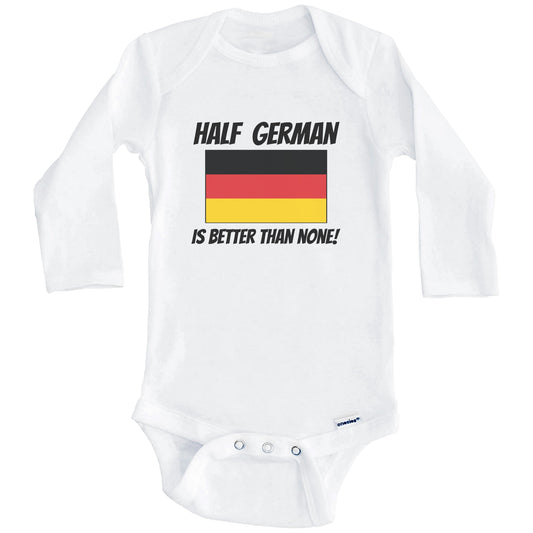 Half German Is Better Than None Germany Flag Funny Baby Onesie (Long Sleeves)
