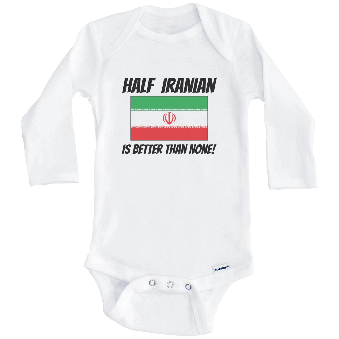 Half Iranian Is Better Than None Iran Flag Funny Baby Onesie (Long Sleeves)