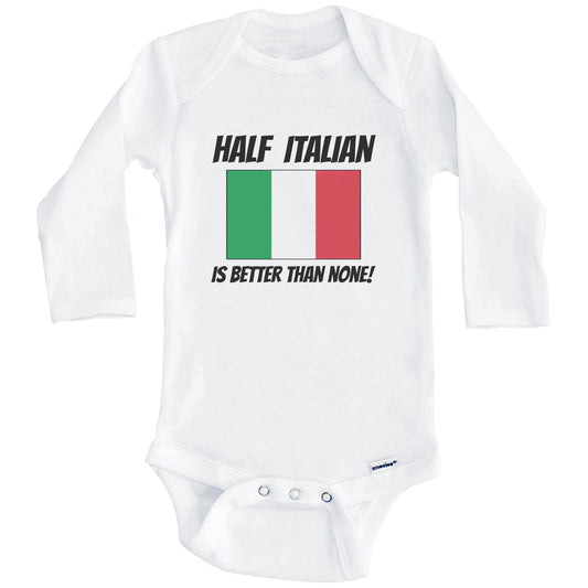 Half Italian Is Better Than None Italy Flag Funny Baby Onesie (Long Sleeves)