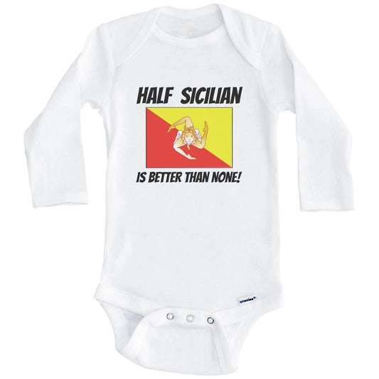 Half Sicilian Is Better Than None Sicily Flag Funny Baby Onesie (Long Sleeves)