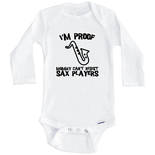 I'm Proof Mommy Can't Resist Sax Players Funny Saxophone Baby Onesie (Long Sleeves)