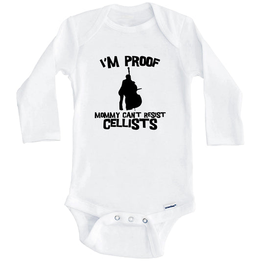 I'm Proof Mommy Can't Resist Cellists Funny Cello Baby Onesie (Long Sleeves)