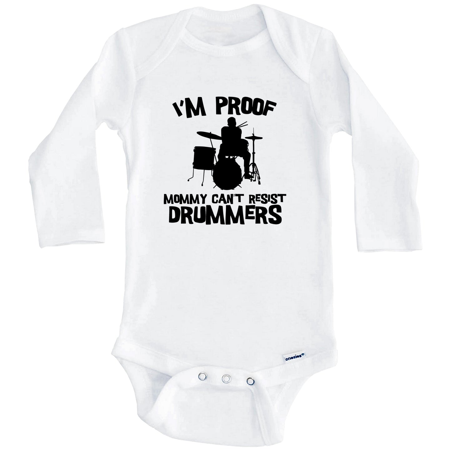 I'm Proof Mommy Can't Resist Drummers Funny Drums Baby Onesie (Long Sleeves)